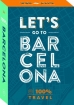 Omslag van Let s go to Barcelona 100% Barcelona